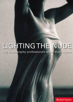 Lighting the Nude - Roger Hicks, Frances Schultz, Alex Lang, Jane Wood