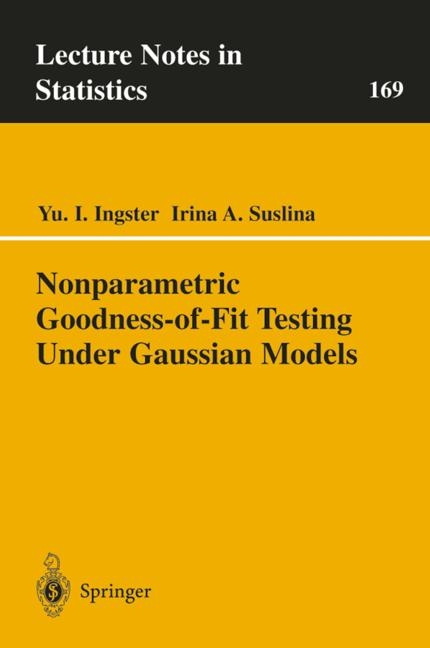 Nonparametric Goodness-of-Fit Testing Under Gaussian Models -  Yuri Ingster,  I.A. Suslina