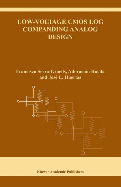 Low-Voltage CMOS Log Companding Analog Design -  Jose L. Huertas,  Adoracion Rueda,  Francisco Serra-Graells