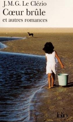 Coeur Brule, Et Autres Romances - J. M. G. Le Clezio