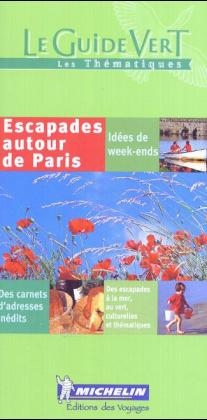 Michelin le Guide Vert Escapade Autour de Paris - Michelin Staff