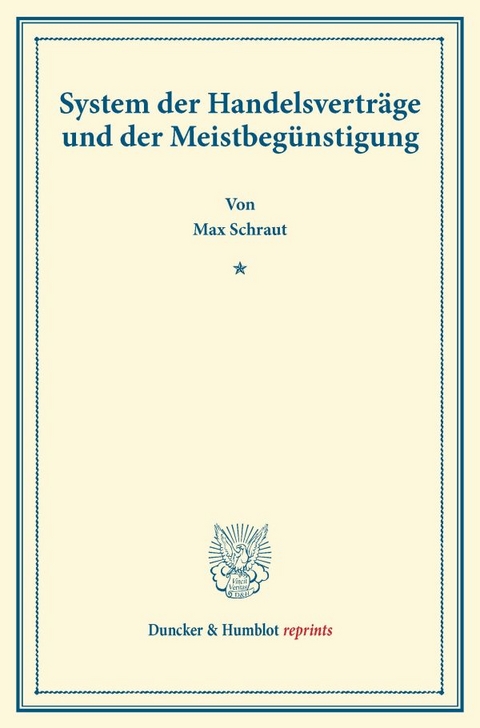 System der Handelsvertr&auml;ge und der Meistbeg&uuml;nstigung. - Max Schraut
