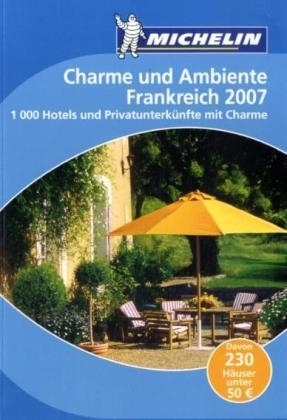 1000 preisgünstige Hotels und Privatunterkünfte mit Charme in Frankreich, Ausgabe 2007