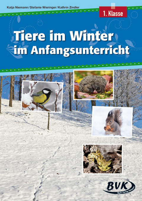 Tiere im Winter im Anfangsunterricht - Katja Niemann, Stefanie Wieringer, Kathrin Zindler