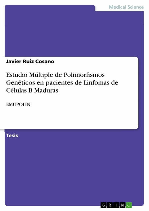 Estudio M&uacute;ltiple de Polimorfismos Gen&eacute;ticos en pacientes de Linfomas de C&eacute;lulas B Maduras -  Javier Ruiz Cosano