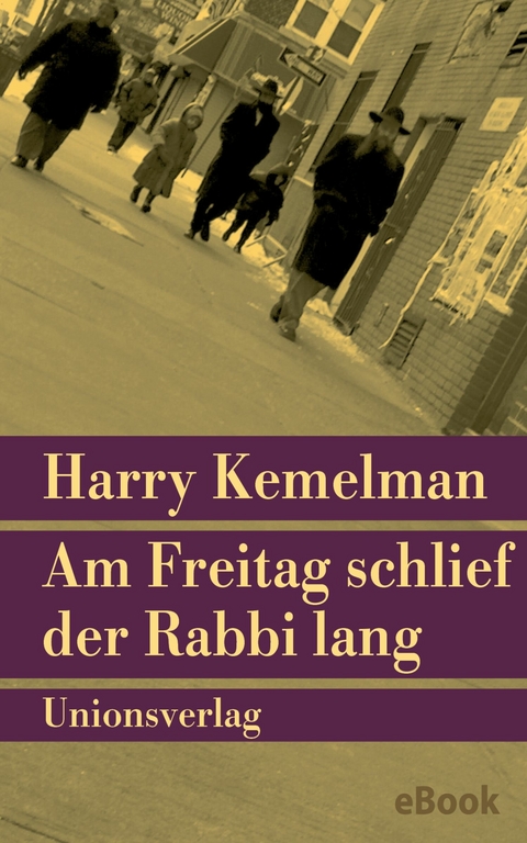 Am Freitag schlief der Rabbi lang - Harry Kemelman