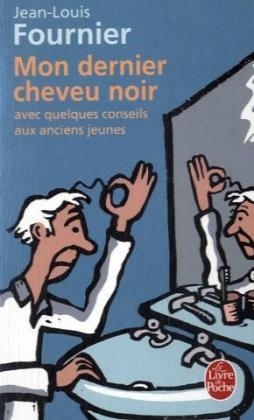 Mon Dernier Cheveu Noir - Avec Quelques Conseils Aux Anciens Jeunes