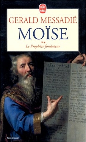 Le Prophete fondateur. Moses, Der Gesetzgeber, franz&ouml;s. Ausgabe - Gerald Messadi&eacute;