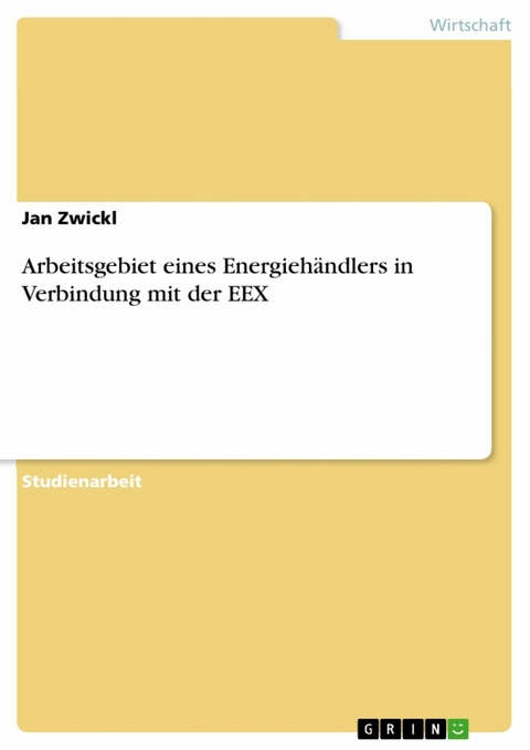 Arbeitsgebiet eines Energiehändlers in Verbindung mit der EEX -  Jan Zwickl