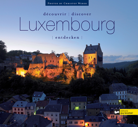 Luxembourg entdecken. D&eacute;couvrir Luxembourg. Discover Luxembourg