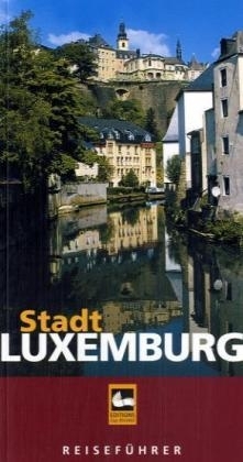 Reisef&uuml;hrer Stadt Luxemburg