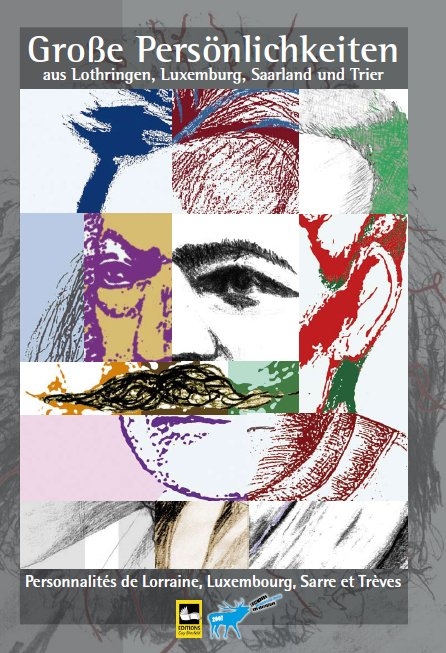 Grosse Pers&ouml;nlichkeiten. Personnalites de Lorraine, Luxembourg, Sarre et Treves