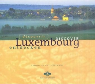 Luxembourg entdecken. Decouvrir Luxembourg. Discover Luxembourg