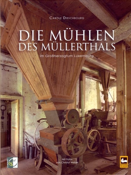 Die M&uuml;hlen des M&uuml;llerthals - Carole Dieschbourg