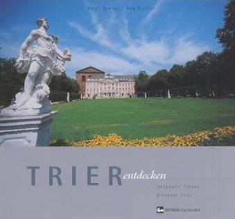 Trier entdecken. Decouvrir Treves. Discover Trier - Peter Zender, Rob Kieffer