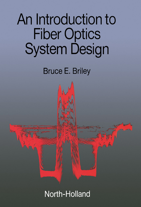 Introduction to Fiber Optics System Design -  B.E. Briley