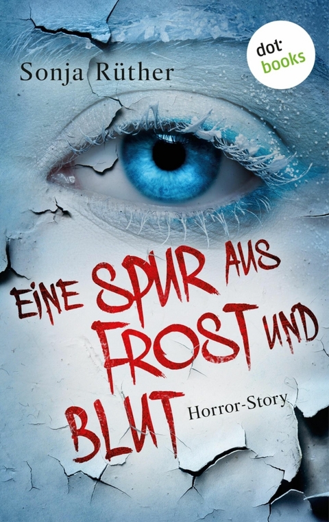 Eine Spur aus Frost und Blut - Sonja R&uuml;ther
