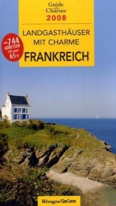 Landgasth&auml;user mit Charme in Frankreich 2008