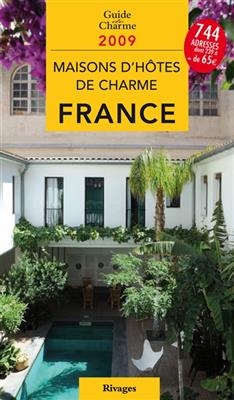 Maisons d'h&ocirc;tes de charme en France : bed and breakfast &agrave; la fran&ccedil;aise