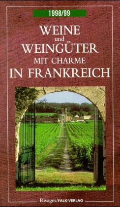 Weine und Weing&uuml;ter mit Charme in Frankreich - 