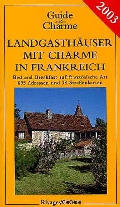 Landgasth&auml;user mit Charme in Frankreich 2002 - Veronique De Andreis