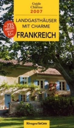 Landgasth&auml;user mit Charme in Frankreich 2007 - 