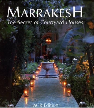Marrakesh: the Secret of Courtyard Houses