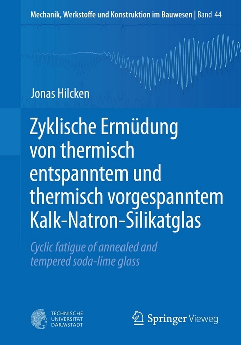 Zyklische Erm&uuml;dung von thermisch entspanntem und thermisch vorgespanntem Kalk-Natron-Silikatglas - Jonas Hilcken
