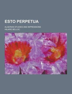 Esto Perpetua; Algerian Studies and Impressions