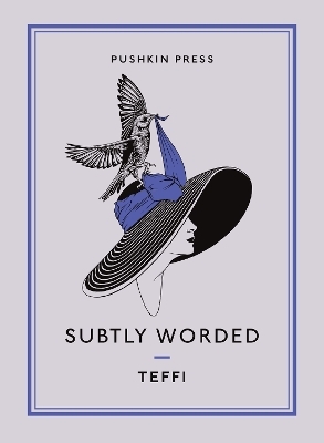 Subtly Worded and Other Stories -  Teffi