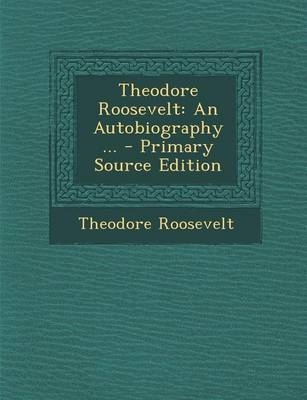 Theodore Roosevelt - Theodore Roosevelt