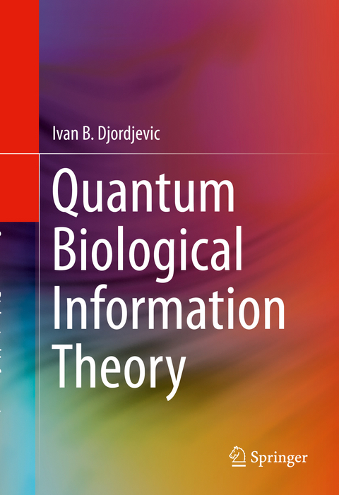 Quantum Biological Information Theory -  Ivan B. Djordjevic