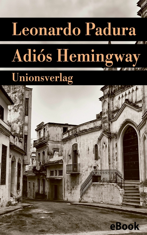 Adiós Hemingway -  Leonardo Padura