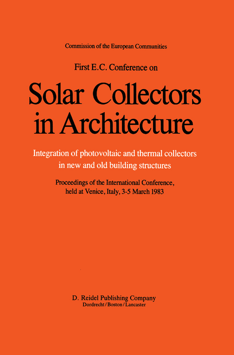 First E.C. Conference on Solar Collectors in Architecture. Integration of Photovoltaic and Thermal Collectors in New and Old Building Structures - 