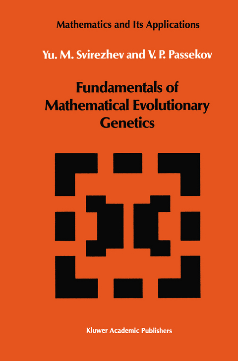 Fundamentals of Mathematical Evolutionary Genetics - Yuri M. Svirezhev, V.P. Passekov