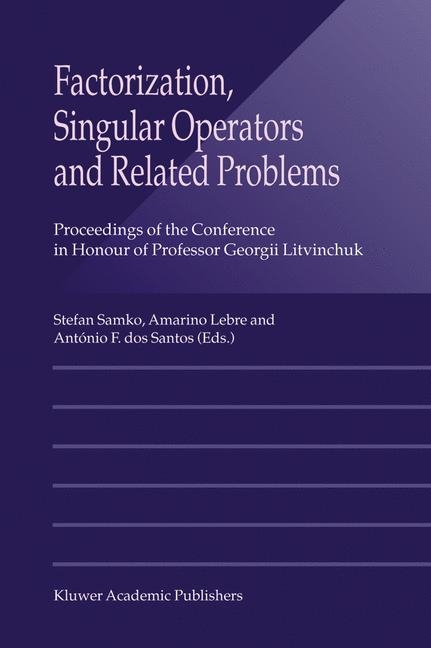 Factorization, Singular Operators and Related Problems - 
