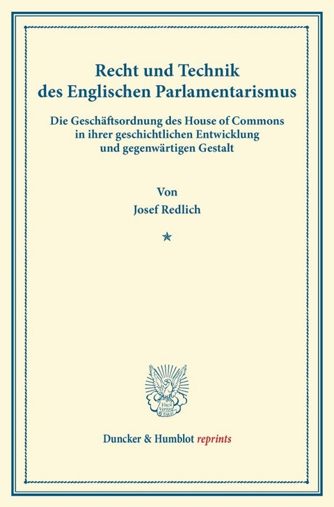 Recht und Technik des Englischen Parlamentarismus. - Josef Redlich