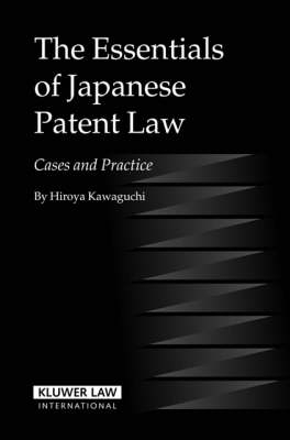 The Essentials of Japanese Patent Law