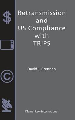 Retransmission and US Compliance with TRIPS - David J. Brennan