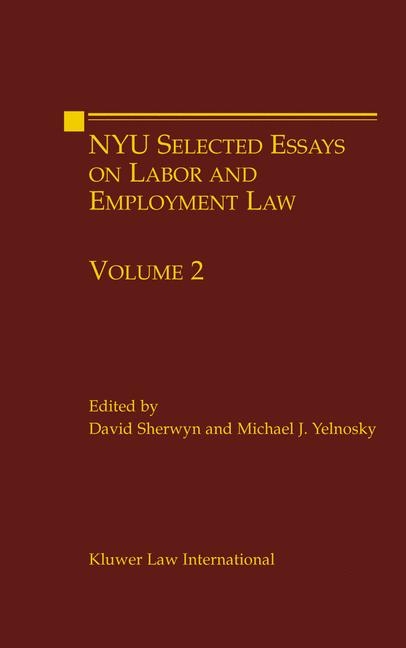 NYU Selected Essays on Labor and Employment Law - Michael J. Yelnosky