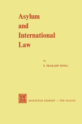 Asylum and International Law -  S.Prakash Sinha