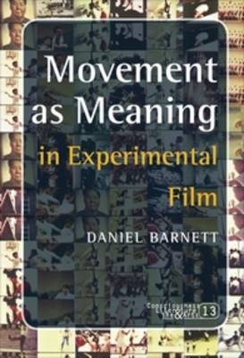 Movement as Meaning in Experimental Film - Daniel Barnett