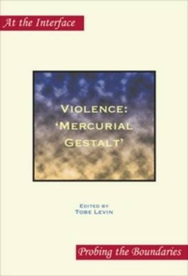 Violence: &lsquo;Mercurial Gestalt&rsquo; - 