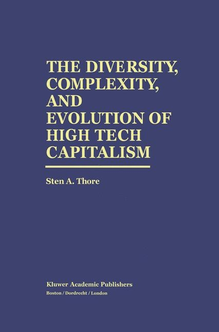 Diversity, Complexity, and Evolution of High Tech Capitalism -  Sten A. Thore