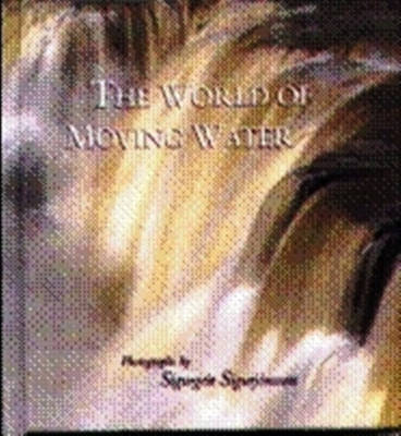 The World of Moving Water - Sigurgeir Sigurjonsson, Ari Trausti Gudmundsson