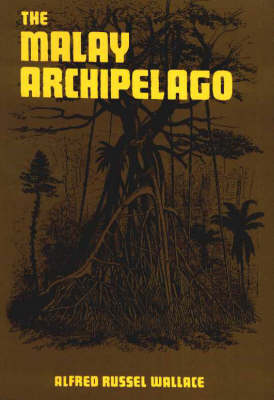 The Malay Archipelago - Alfred Russel Wallace