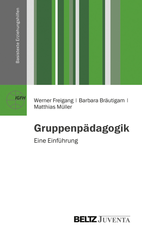 Gruppenp&auml;dagogik - Werner Freigang, Barbara Br&auml;utigam, Matthias M&uuml;ller