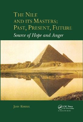 The Nile and Its Masters: Past, Present, Future - Jean Kerisel
