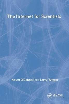 Internet for Scientists - Kevin O'Donnell, Larry Winger
