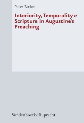 Interiority, Temporality & Scripture in Augustine's Preaching - Peter Sanlon